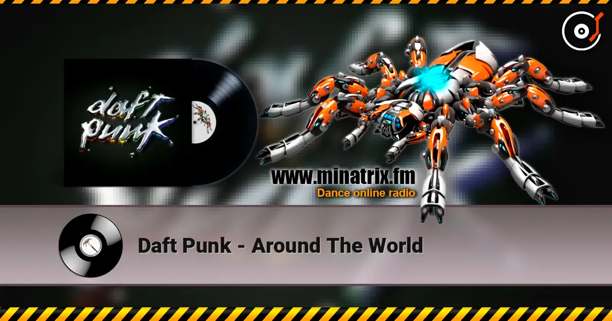 Daft Punk - Around The World 高品质在线收听 | Minatrix.FM