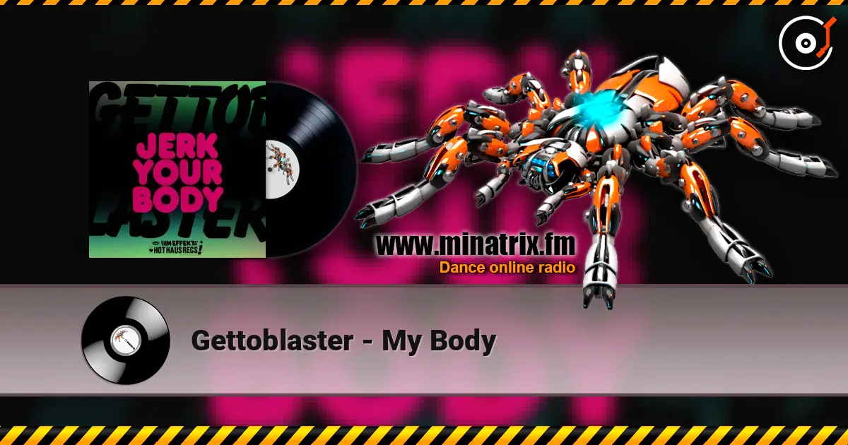 Gettoblaster - My Body 高品质在线收听 | Minatrix.FM
