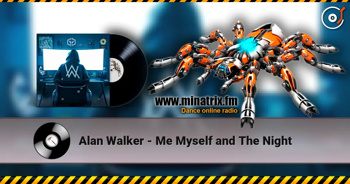 Alan Walker - Me Myself and The Night 高品质在线收听 | Minatrix.FM