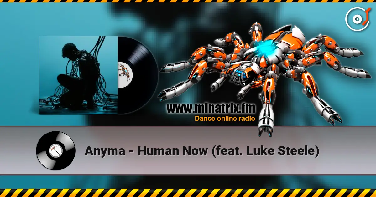 Anyma - Human Now (feat. Luke Steele) 高品质在线收听 | Minatrix.FM