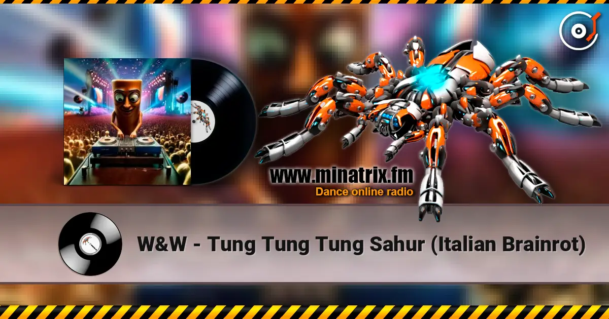 W&W - Tung Tung Tung Sahur (Italian Brainrot) 高品质在线收听 | Minatrix.FM