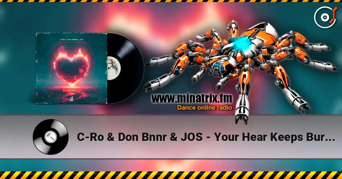 C-Ro & Don Bnnr & JOS - Your Hear Keeps Burning (VIP Edit) 高品质在线收听 | Minatrix.FM