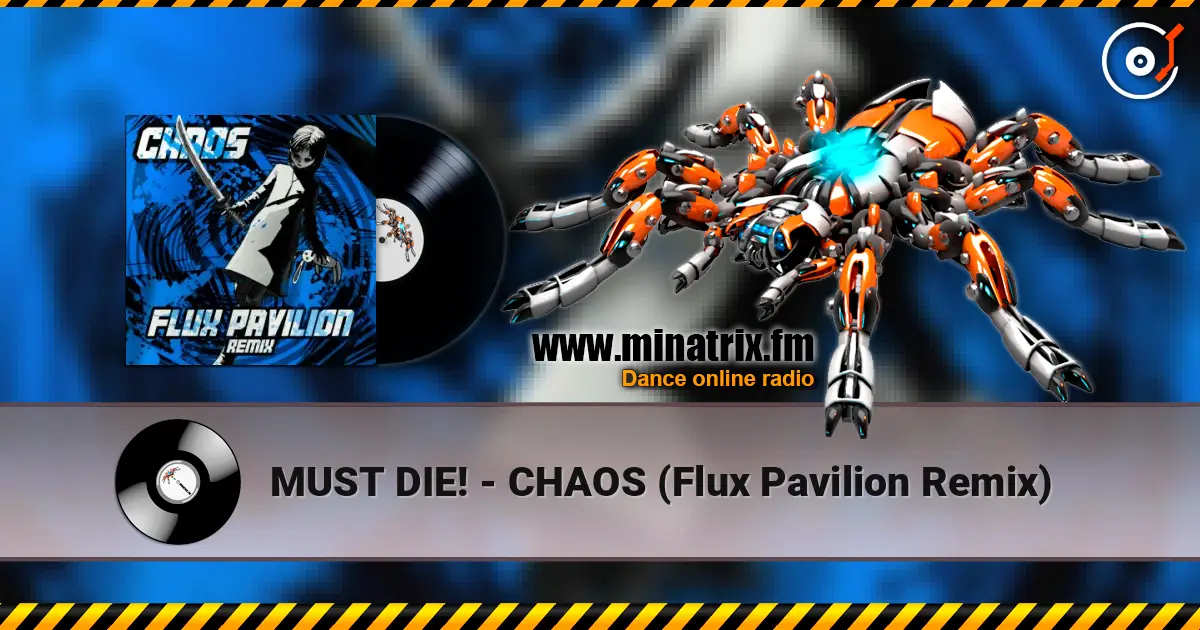 MUST DIE! - CHAOS (Flux Pavilion Remix) 高品质在线收听 | Minatrix.FM