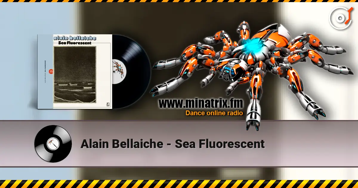 Alain Bellaiche - Sea Fluorescent 高品质在线收听 | Minatrix.FM