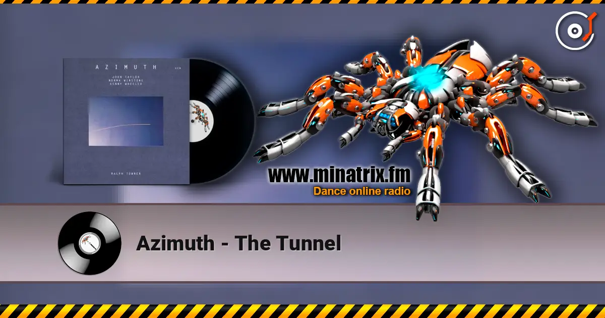 Azimuth - The Tunnel 高品质在线收听 | Minatrix.FM