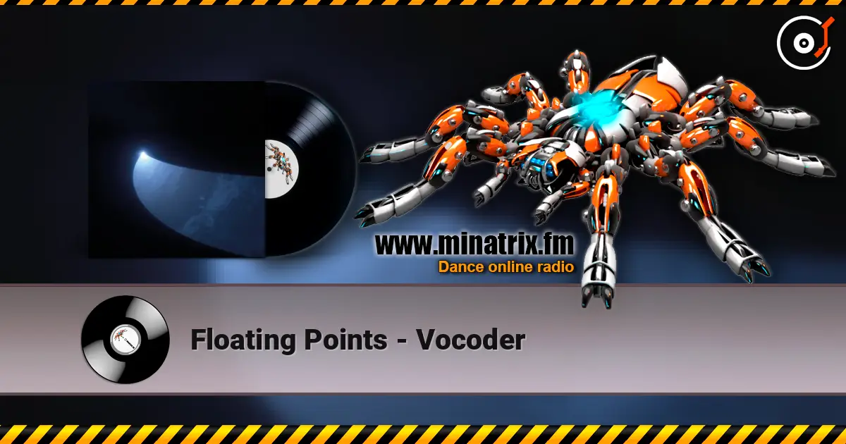 Floating Points - Vocoder 高品质在线收听 | Minatrix.FM