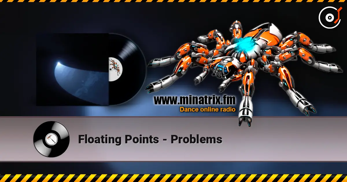 Floating Points - Problems 高品质在线收听 | Minatrix.FM