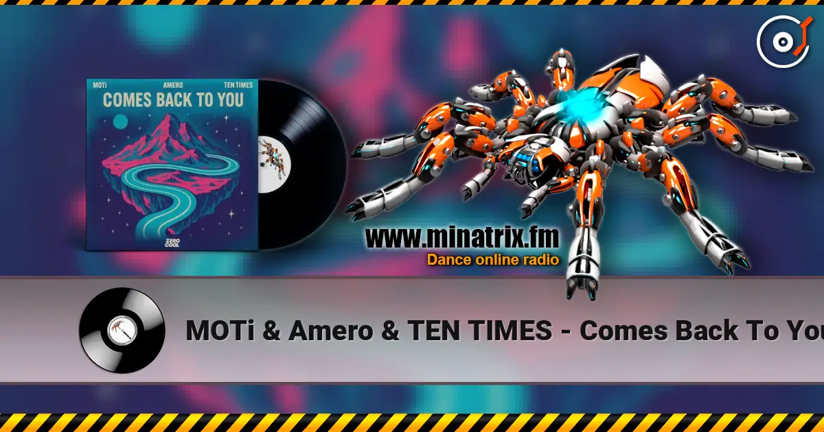 MOTi & Amero & TEN TIMES - Comes Back To You 高品质在线收听 | Minatrix.FM
