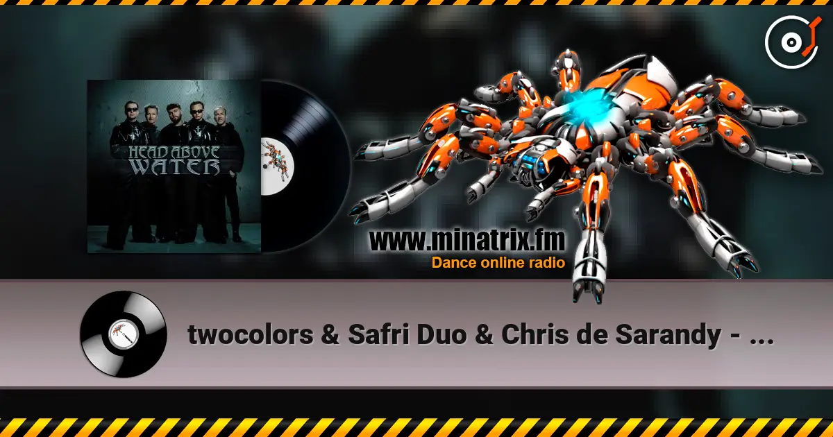 twocolors & Safri Duo & Chris de Sarandy - Head Above Water 高品质在线收听 | Minatrix.FM