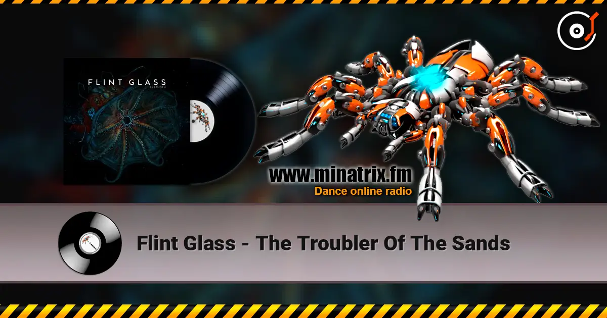 Flint Glass - The Troubler Of The Sands 高品质在线收听 | Minatrix.FM