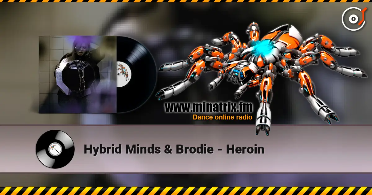 Hybrid Minds & Brodie - Heroin 高品质在线收听 | Minatrix.FM