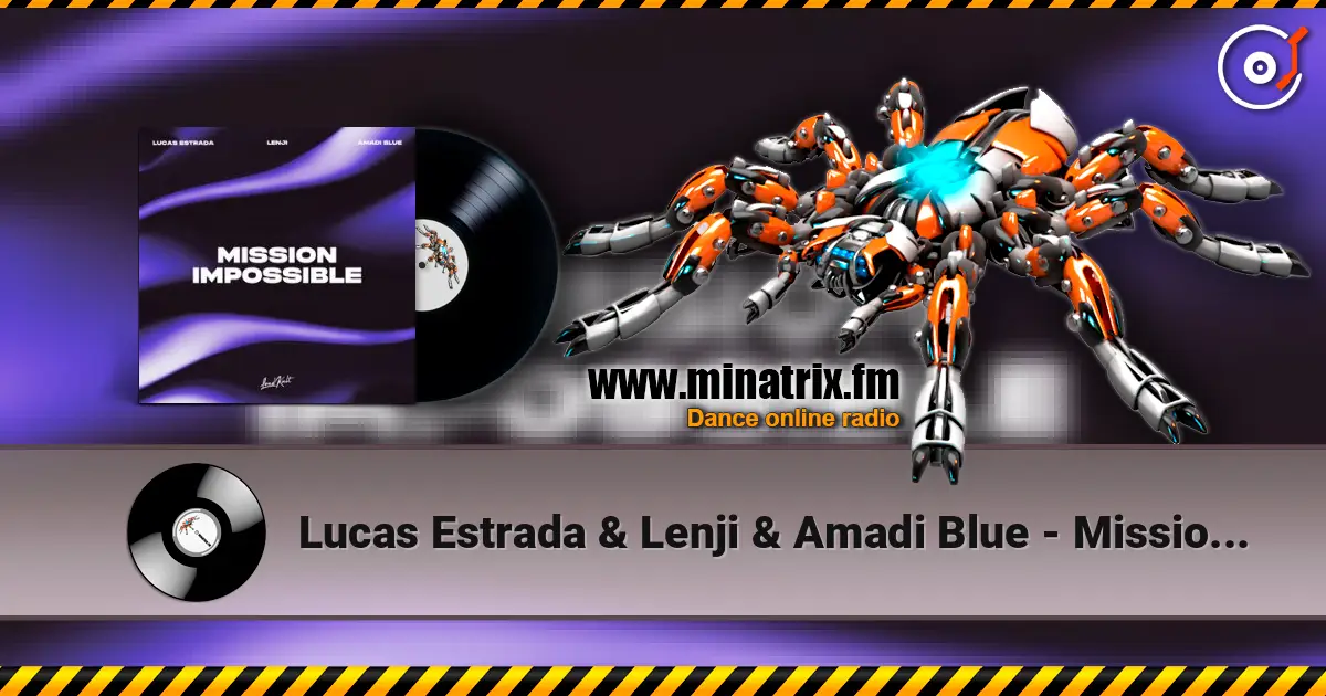 Lucas Estrada & Lenji & Amadi Blue - Mission Impossible 高品质在线收听 | Minatrix.FM