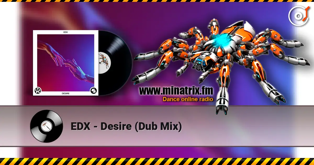 EDX - Desire (Dub Mix) 高品质在线收听 | Minatrix.FM