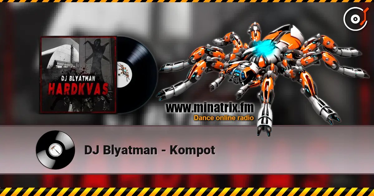 DJ Blyatman - Kompot 高品质在线收听 | Minatrix.FM
