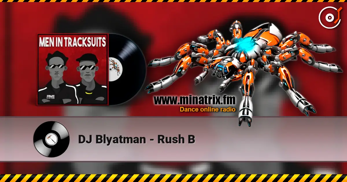 DJ Blyatman - Rush B 高品质在线收听 | Minatrix.FM