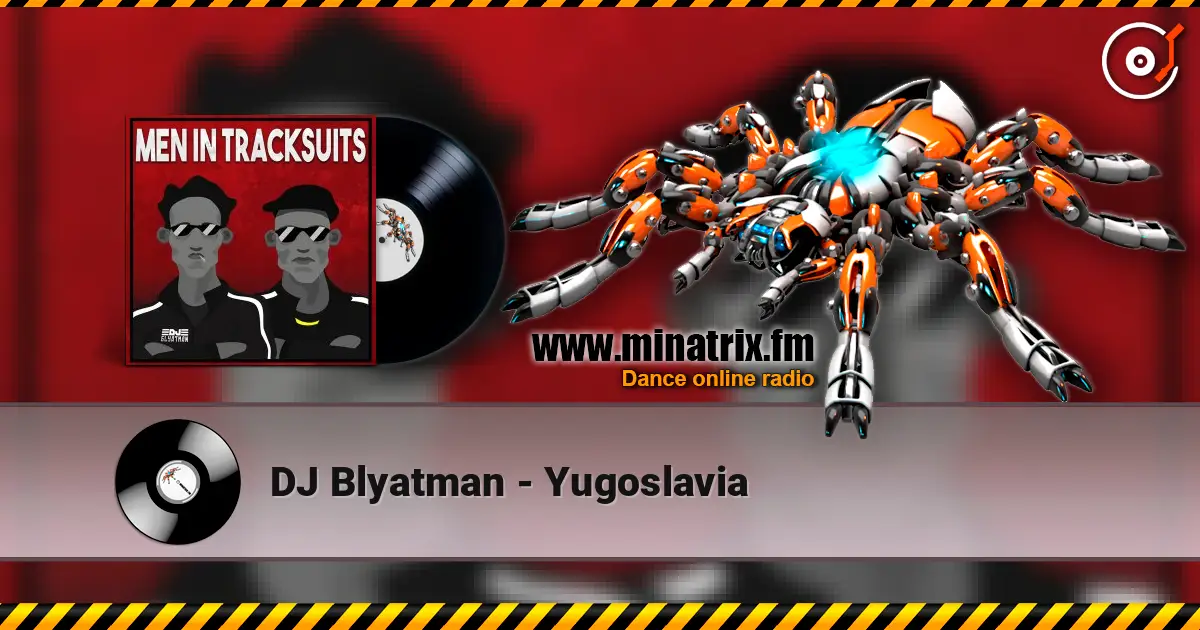 DJ Blyatman - Yugoslavia 高品质在线收听 | Minatrix.FM
