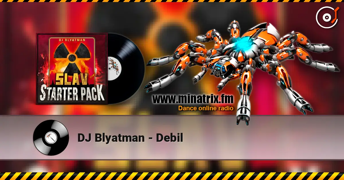 DJ Blyatman - Debil 高品质在线收听 | Minatrix.FM