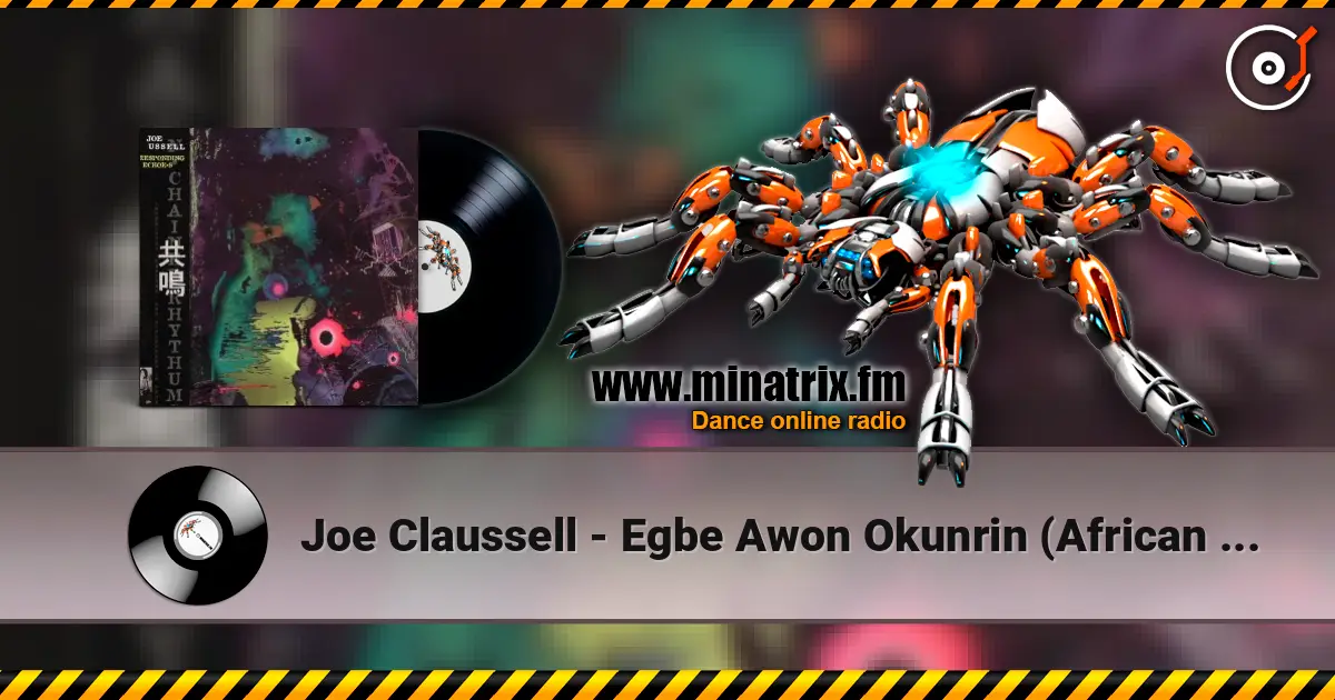 Joe Claussell - Egbe Awon Okunrin (African Blood Version) 高品质在线收听 | Minatrix.FM