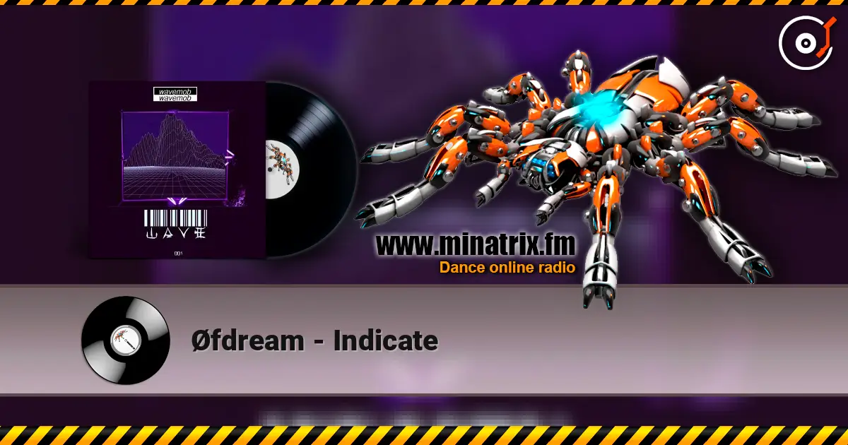 Øfdream - Indicate 高品质在线收听 | Minatrix.FM