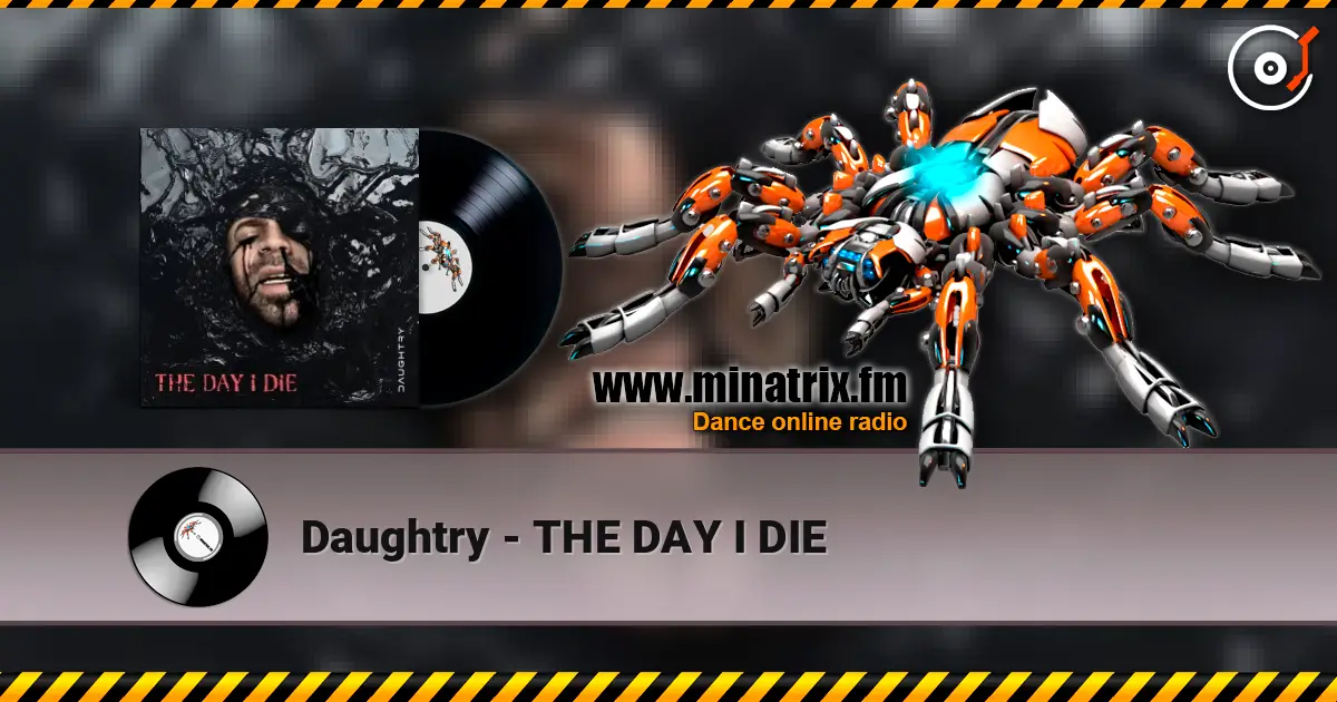 Daughtry - THE DAY I DIE 高品质在线收听 | Minatrix.FM