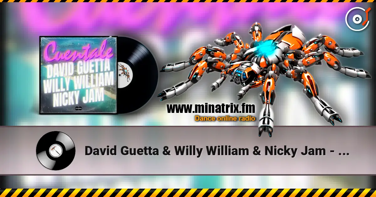 David Guetta & Willy William & Nicky Jam - Cuentale 高品质在线收听 | Minatrix.FM
