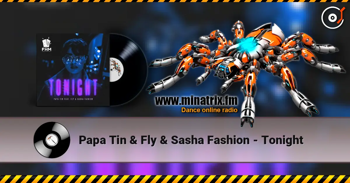 Papa Tin & Fly & Sasha Fashion - Tonight 高品质在线收听 | Minatrix.FM