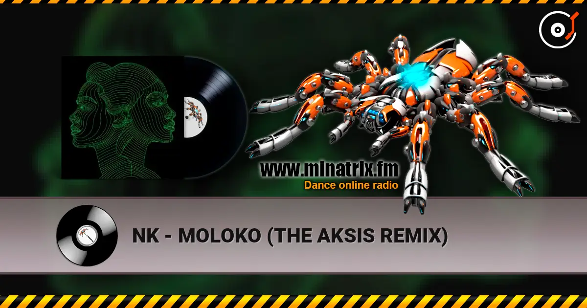NK - MOLOKO (THE AKSIS REMIX) 高品质在线收听 | Minatrix.FM