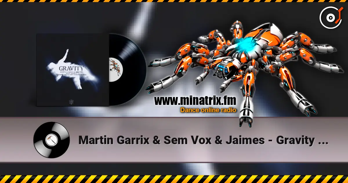 Martin Garrix & Sem Vox & Jaimes - Gravity (Tomas Grey & Off Clouds Remix) 高品质在线收听 | Minatrix.FM