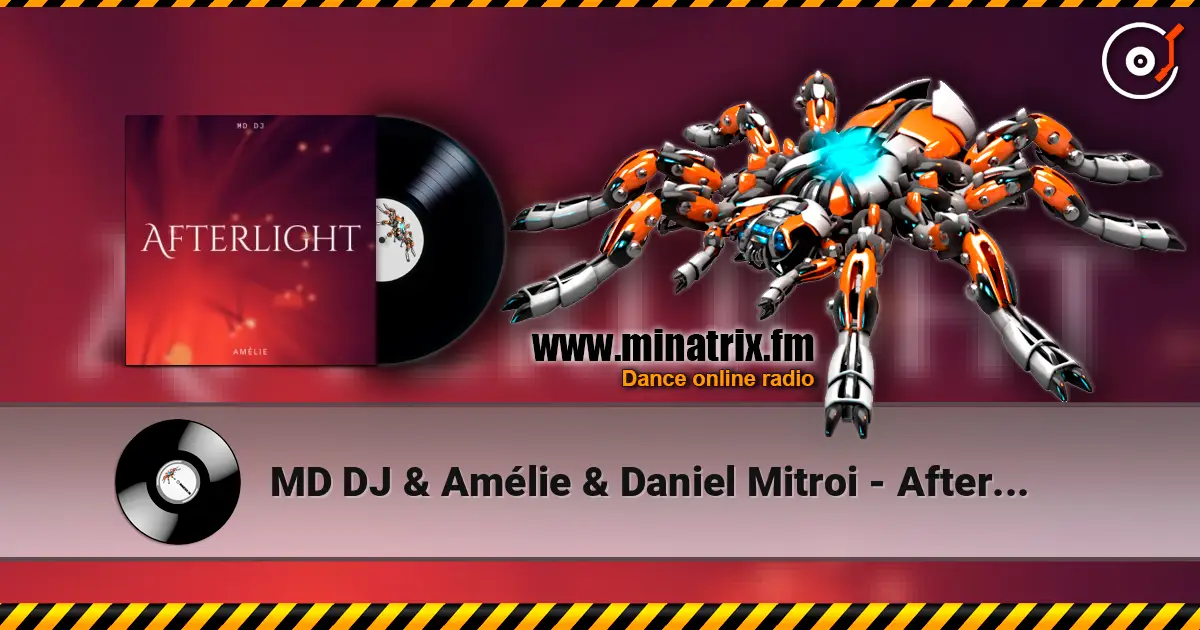 MD DJ & Amélie & Daniel Mitroi - Afterlight 高品质在线收听 | Minatrix.FM