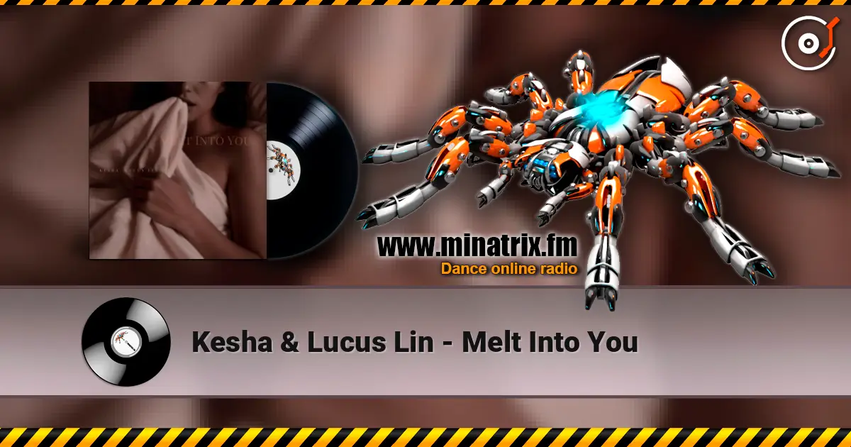 Kesha & Lucus Lin - Melt Into You 高品质在线收听 | Minatrix.FM