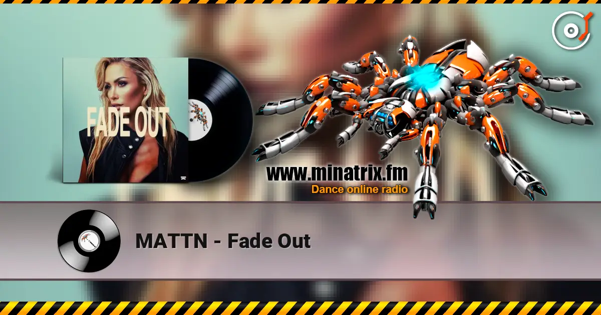 MATTN - Fade Out 高品质在线收听 | Minatrix.FM