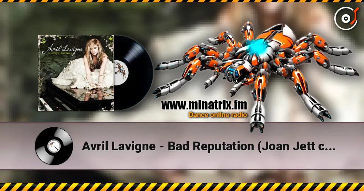 Avril Lavigne - Bad Reputation (Joan Jett cover) 高品质在线收听 | Minatrix.FM
