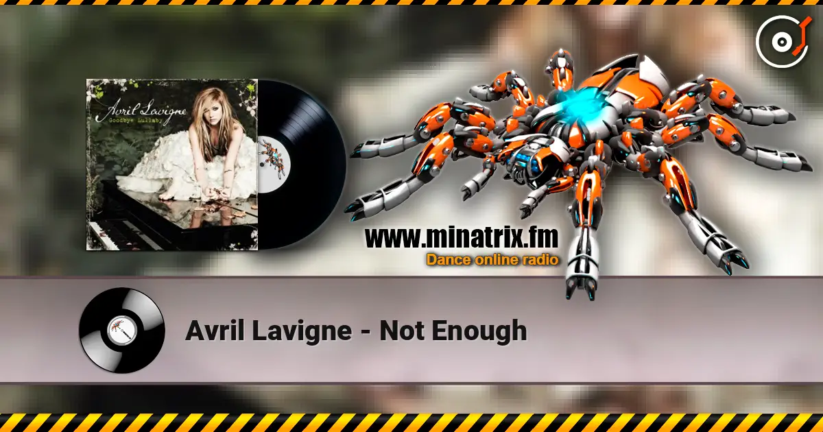 Avril Lavigne - Not Enough 高品质在线收听 | Minatrix.FM