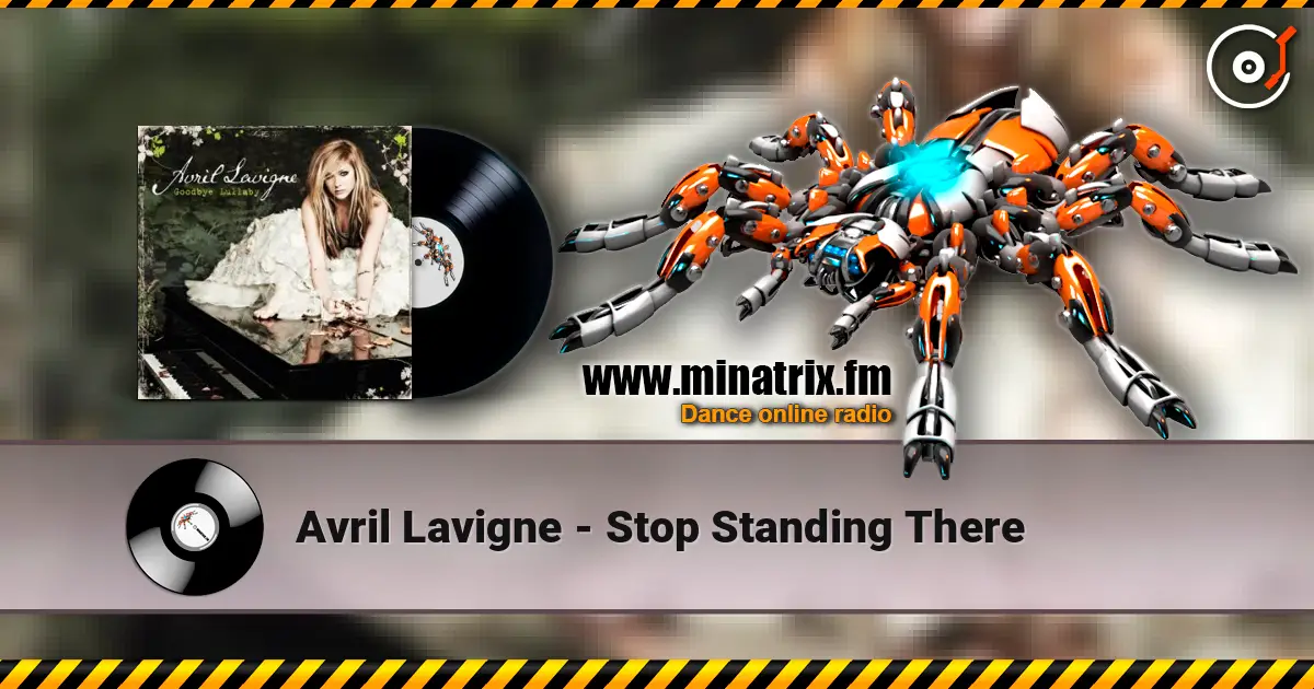 Avril Lavigne - Stop Standing There 高品质在线收听 | Minatrix.FM