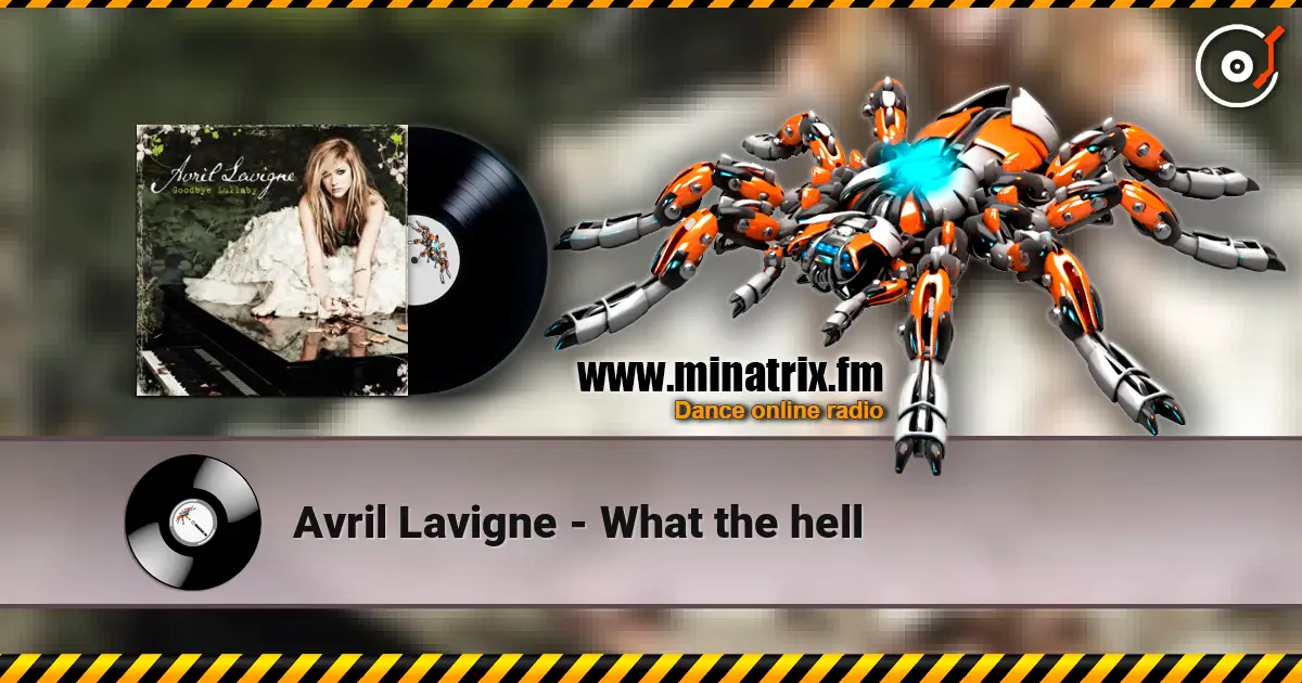 Avril Lavigne - What the hell 高品质在线收听 | Minatrix.FM