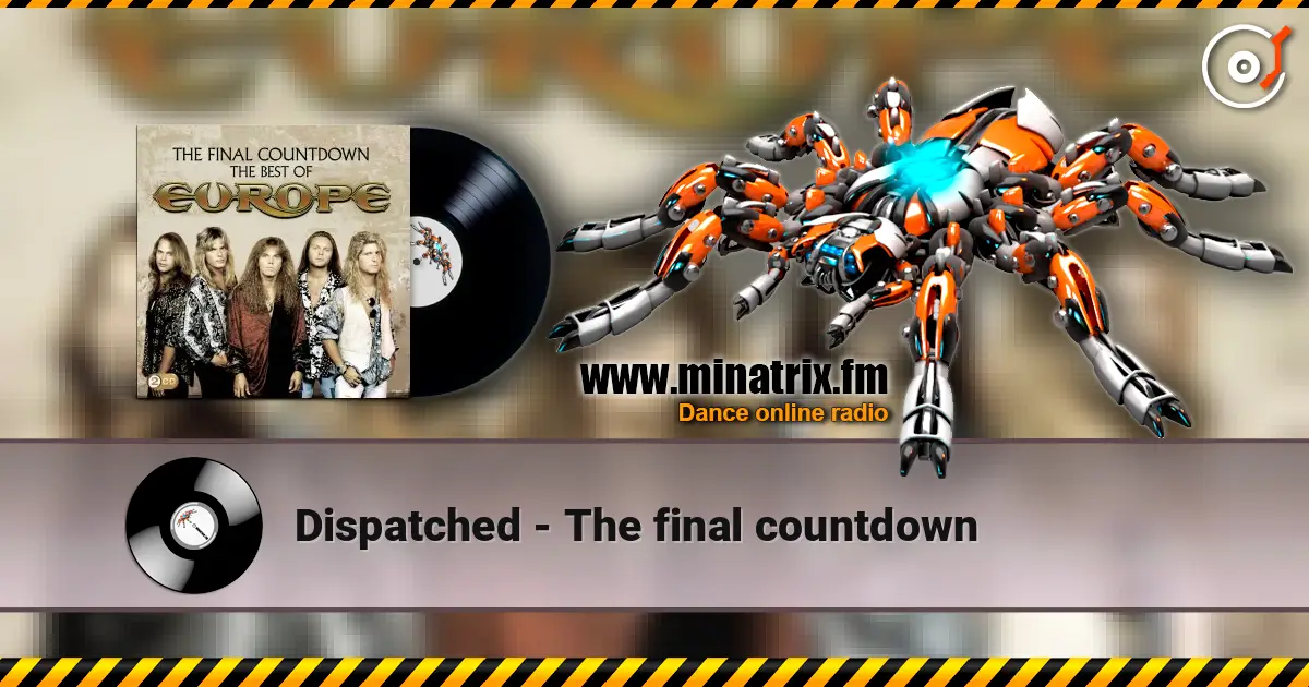 Dispatched - The final countdown 高品质在线收听 | Minatrix.FM