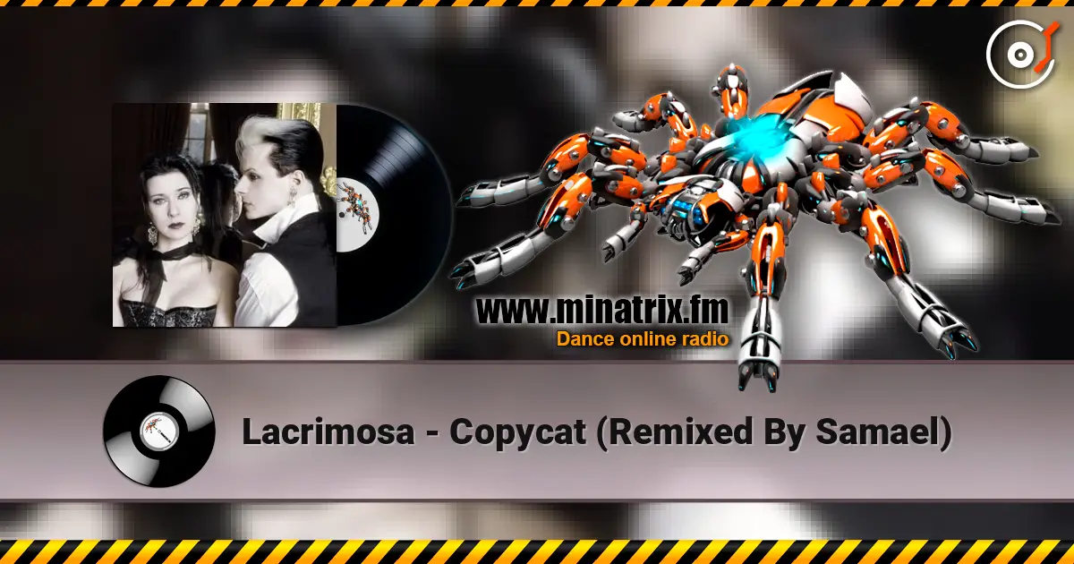 Lacrimosa - Copycat (Remixed By Samael) 高品质在线收听 | Minatrix.FM