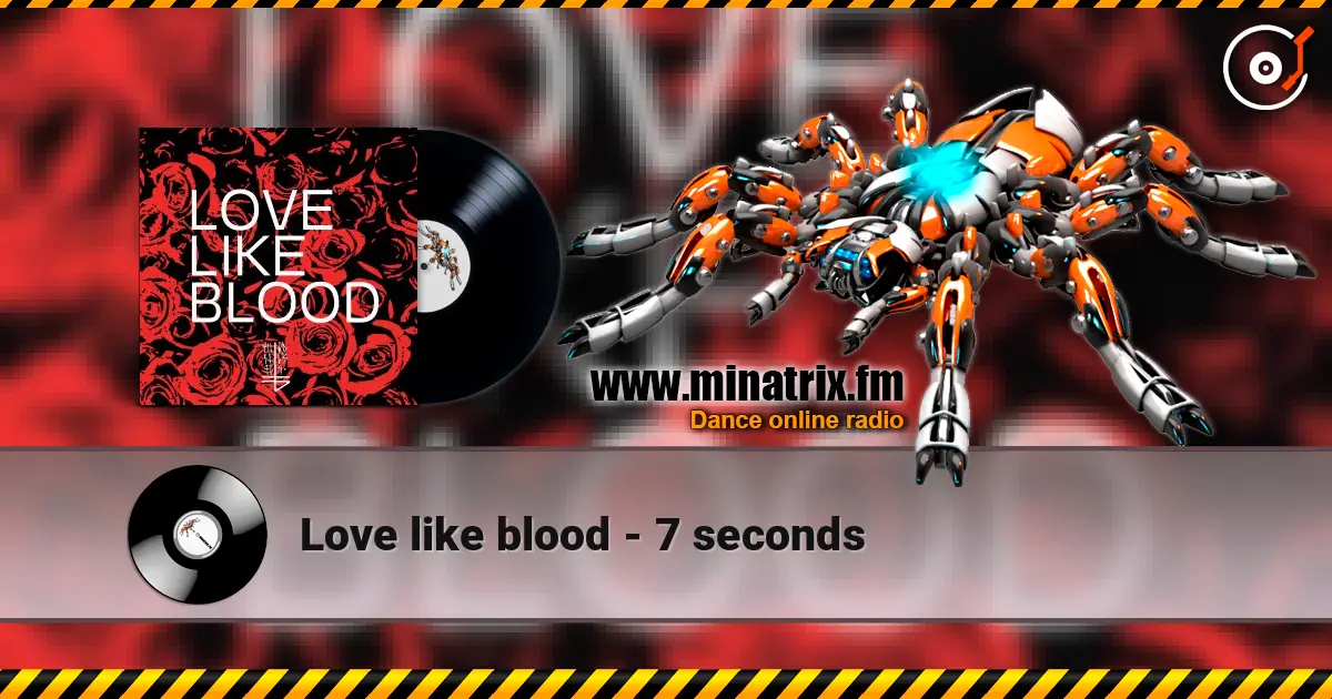Love like blood - 7 seconds listen online in high quality | Minatrix.FM