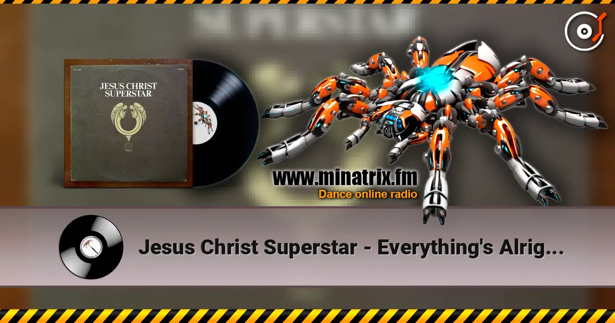 Jesus Christ Superstar - Everything's Alright II 高品质在线收听 | Minatrix.FM