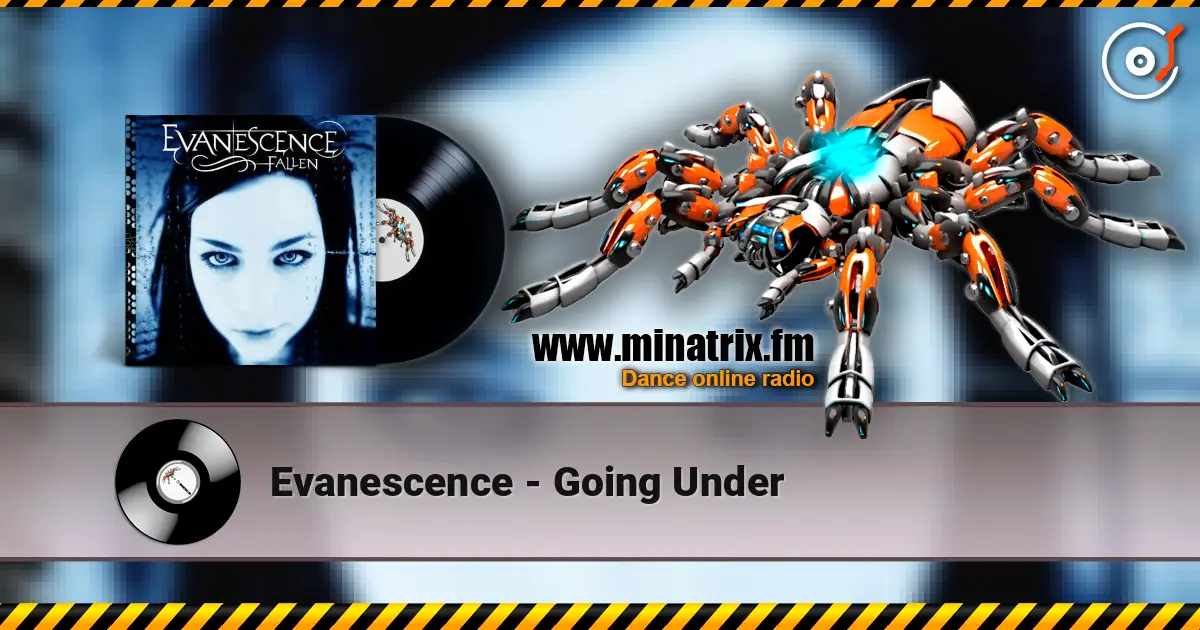 Evanescence - Going Under 高品质在线收听 | Minatrix.FM