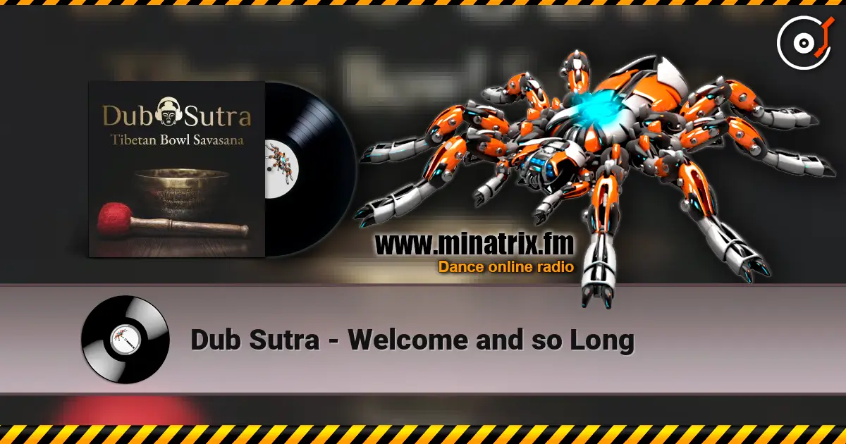 Dub Sutra - Welcome and so Long 高品质在线收听 | Minatrix.FM