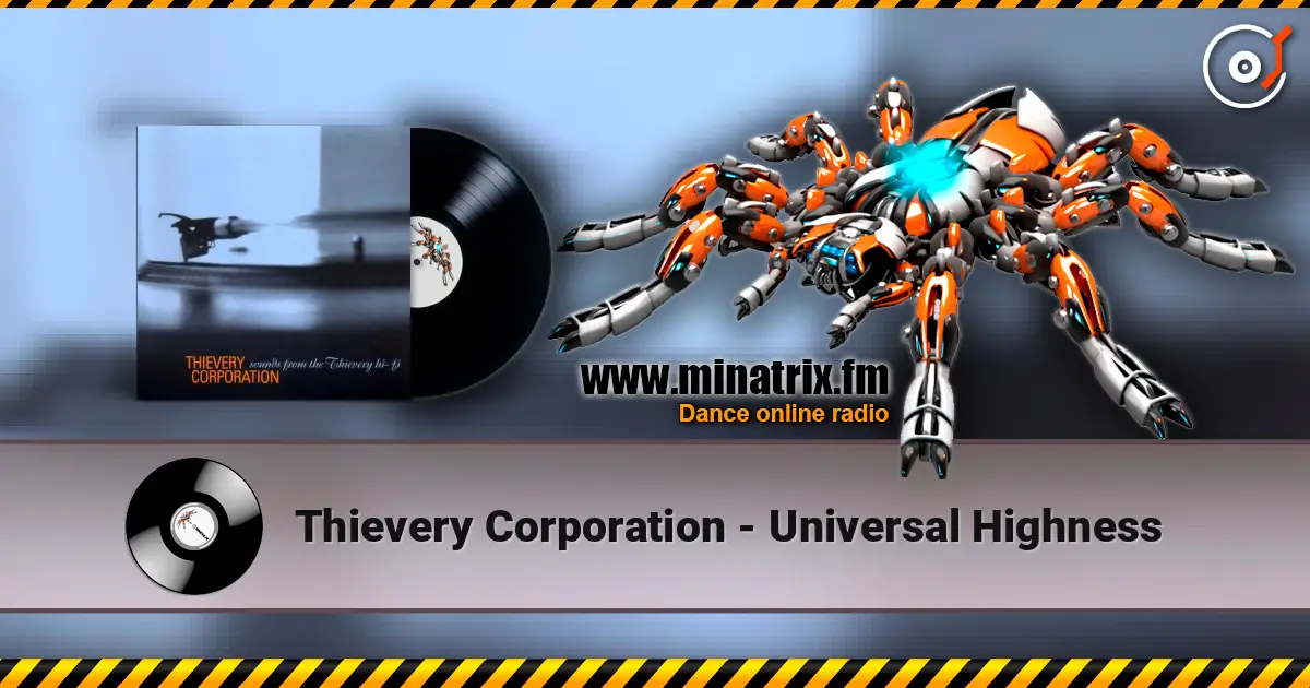 Thievery Corporation - Universal Highness 高品质在线收听 | Minatrix.FM