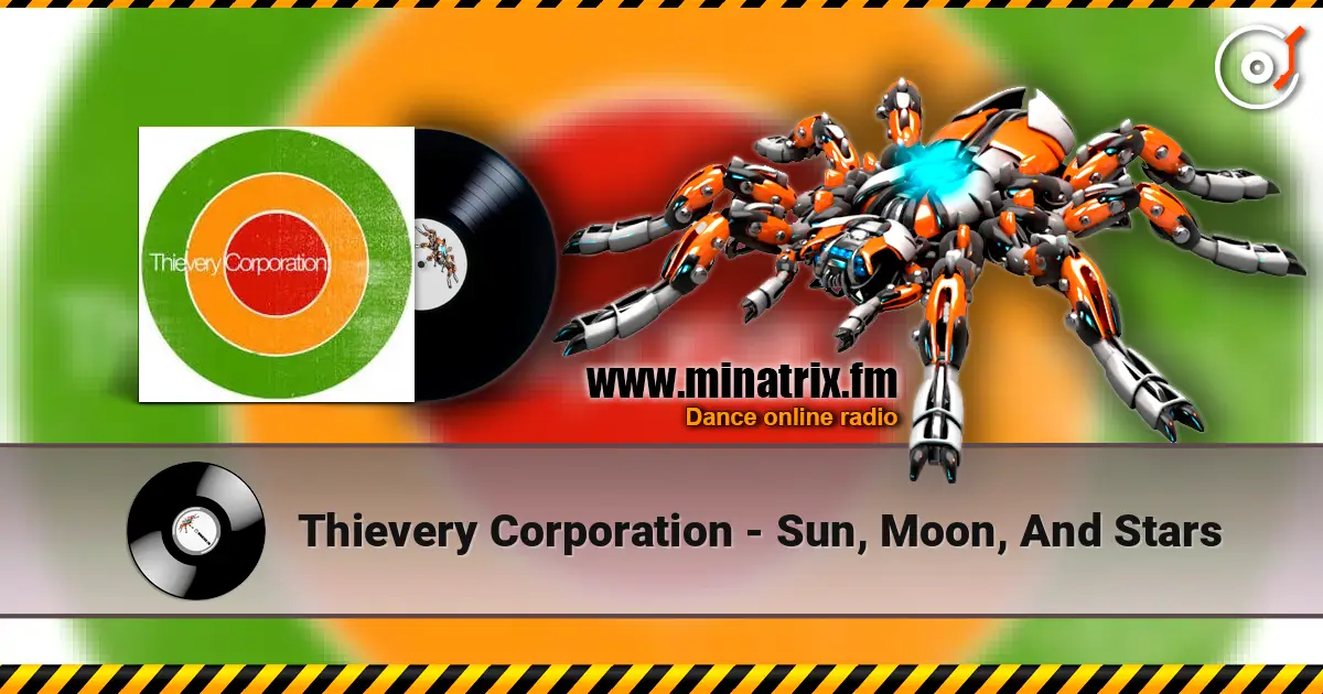 Thievery Corporation - Sun, Moon, And Stars 高品质在线收听 | Minatrix.FM
