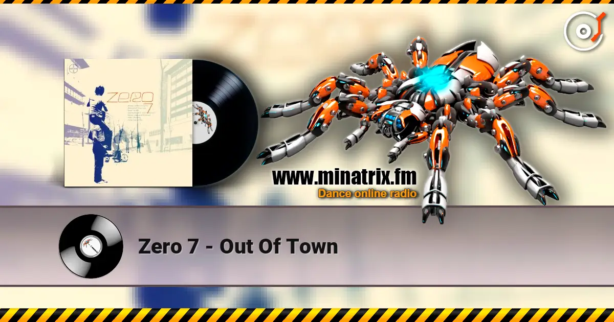 Zero 7 - Out Of Town 高品质在线收听 | Minatrix.FM