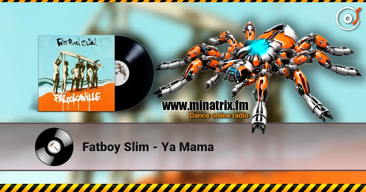 Fatboy Slim - Ya Mama 高品质在线收听 | Minatrix.FM