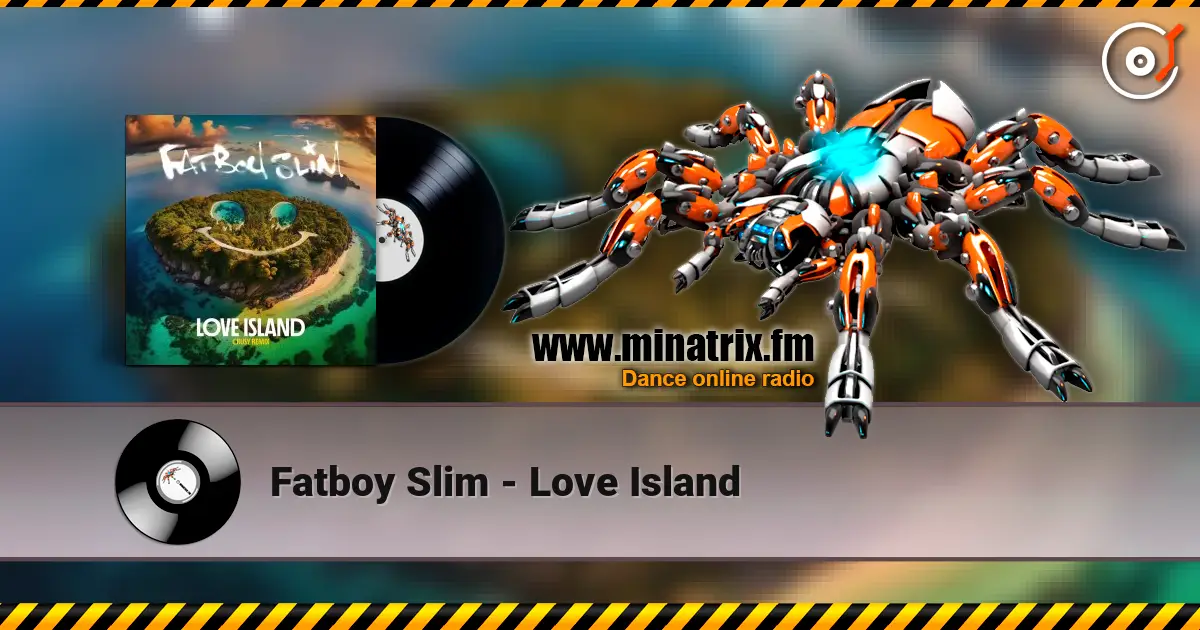 Fatboy Slim - Love Island 高品质在线收听 | Minatrix.FM