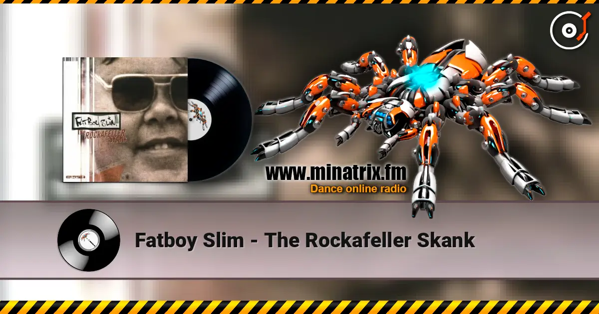 Fatboy Slim - The Rockafeller Skank 高品质在线收听 | Minatrix.FM