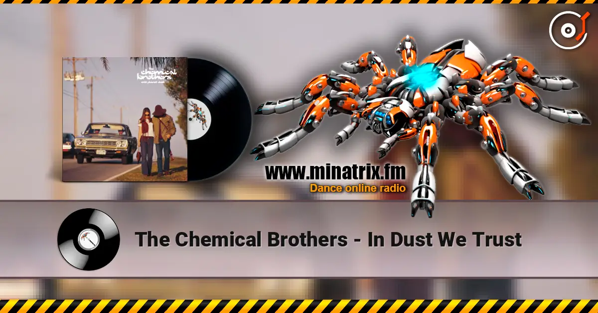 The Chemical Brothers - In Dust We Trust 高品质在线收听 | Minatrix.FM