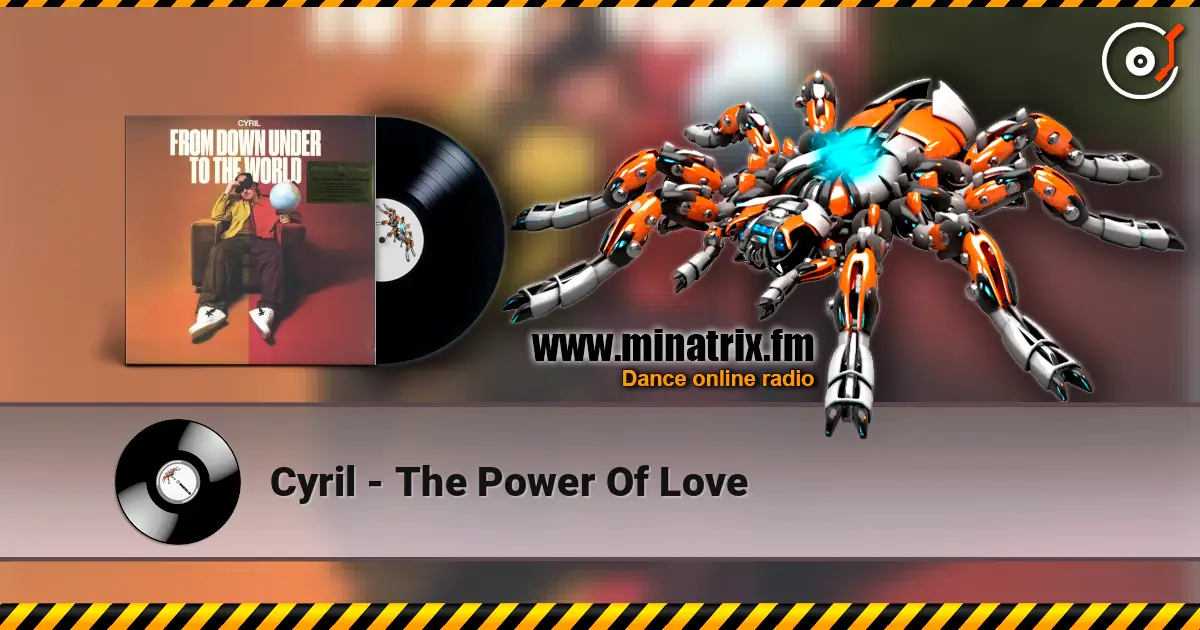 Cyril - The Power Of Love 高品质在线收听 | Minatrix.FM
