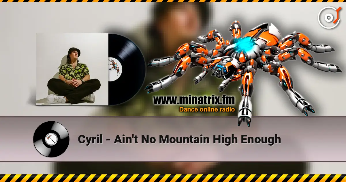 Cyril - Ain't No Mountain High Enough 高品质在线收听 | Minatrix.FM
